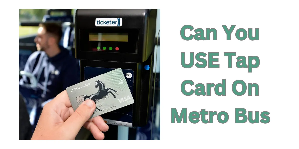 Can You USE Tap Card On Metro Bus