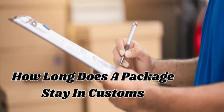 How Long Does A Package Stay In Customs