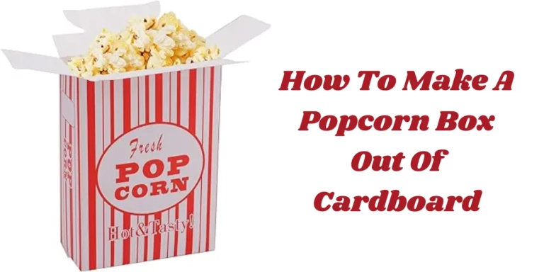 How To Make A Popcorn Box Out Of Cardboard