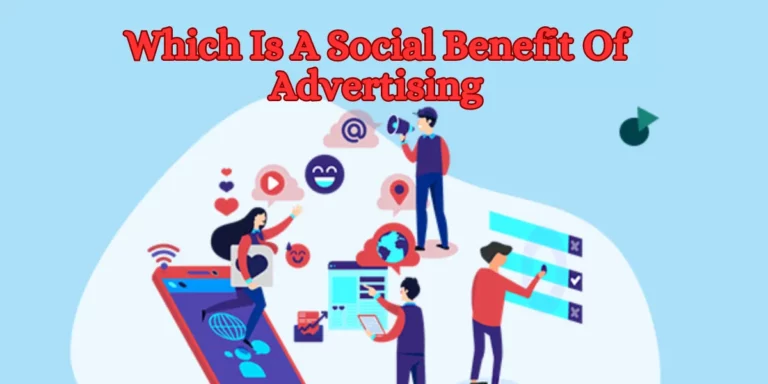 Which Is A Social Benefit Of Advertising