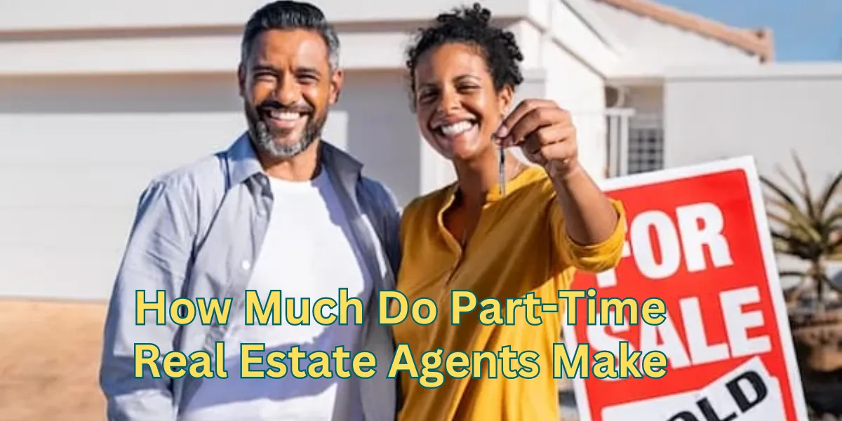 How Much Do Part-Time Real Estate Agents Make