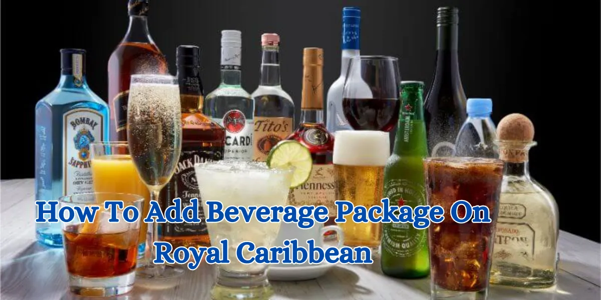 How To Add Beverage Package On Royal Caribbean